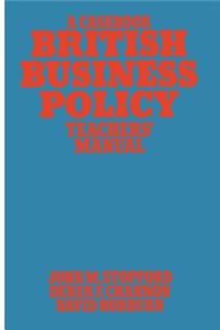 British Business Policy: A Casebook: Teachers Manual