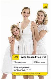 Teach Yourself Living Longer, Living Well