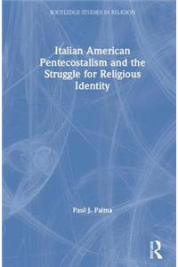 Italian American Pentecostalism and the Struggle for Religious Identity