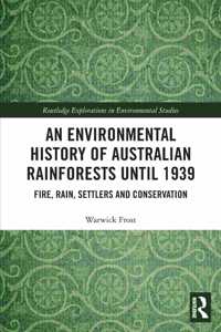 An Environmental History of Australian Rainforests until 1939