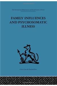 Family Influences and Psychosomatic Illness