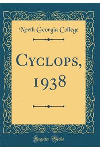 Cyclops, 1938 (Classic Reprint)
