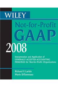 Wiley Not-for-profit GAAP: Interpretation and Application of Generally Accepted Accounting Principles: 2008