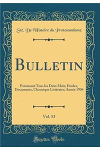 Bulletin, Vol. 53: Paraissant Tous les Deux Mois; Études, Documents, Chronique Littéraire; Année 1904 (Classic Reprint)