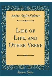 Life of Life, and Other Verse (Classic Reprint)