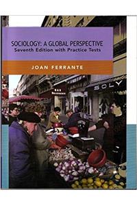 Sociology: A Global Perspective 7th Ed. with Practice Tests