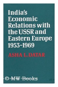 India's Economic Relations with the USSR and Eastern Europe 1953 to 1969
