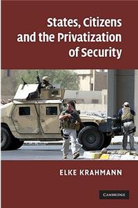 States, Citizens and the Privatization of Security