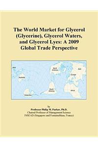 The World Market for Glycerol (Glycerine), Glycerol Waters, and Glycerol Lyes