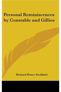 Personal Reminiscences by Constable and Gillies