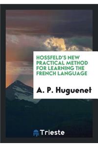 Hossfeld's New Practical Method for Learning the French Language