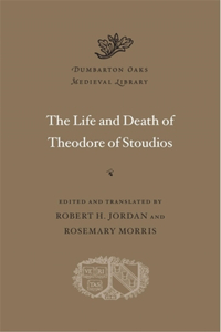 Life and Death of Theodore of Stoudios