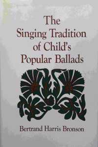 The Singing Tradition of Child's Popular Ballads. (Abridgement)