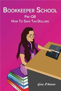 Bookkeeper School: Pre-QB, How To Save Tax Dollars