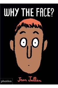 Why The Face?