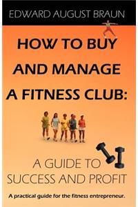 How To Buy and Manage a Fitness Club