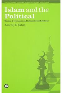 Islam and the Political: Theory, Governance and International Relations