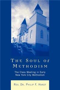 Soul of Methodism: The Class Meeting in Early New York City Methodism