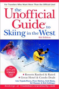 The Unofficial Guide To Skiing In The West, 4Th Edition