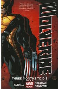 Wolverine: Three Months to Die Book 1