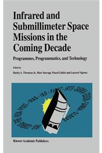 Infrared and Submillimeter Space Missions in the Coming Decade: Programmes, Programmatics, and Technology