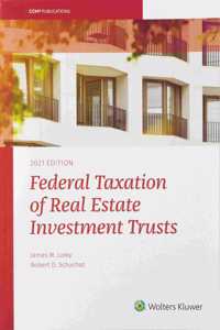Federal Taxation of Real Estate Investment Trusts - 2021