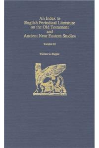 An Index to English Periodical Literature on the Old Testament and Ancient Near Eastern Studies