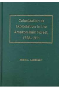 Colonization as Exploitation in the Amazon Rain Forest