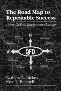 The Road Map to Repeatable Success Using QFD to Implement Changes