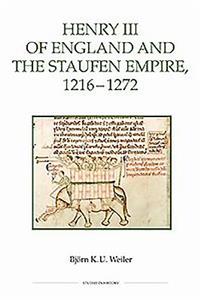 Henry III of England and the Staufen Empire, 1216-1272