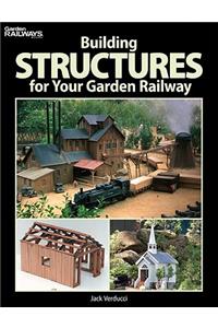 Building Structures for Your Garden Railway