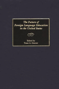 The Future of Foreign Language Education in the United States
