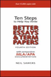 Ten Steps to Help You Write Better Essays & Term Papers