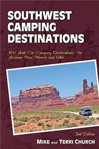 Southwest Camping Destinations: RV and Car Camping Destinations in Arizona, New Mexico, and Utah