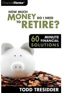 How Much Money Do I Need to Retire?