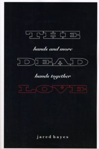 The Dead Love: Hands and More Hands Together