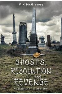 Ghosts, Resolution and Revenge