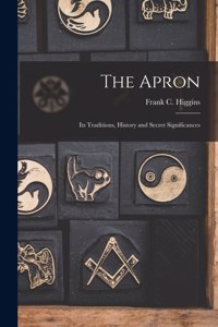 Apron: Its Traditions, History and Secret Significances