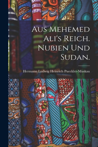Aus Mehemed Ali's Reich. Nubien und Sudan.