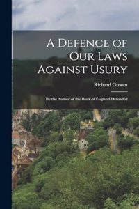 Defence of Our Laws Against Usury
