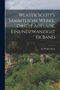 Wlater Scott's sämmtliche Werke, Dritte Auflage, Einundzwanzigster Band