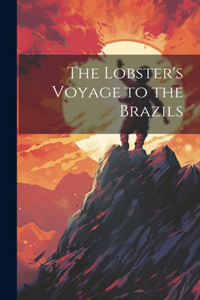 The Lobster's Voyage to the Brazils