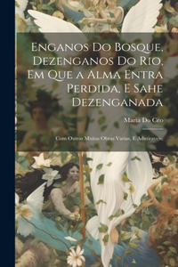 Enganos Do Bosque, Dezenganos Do Rio, Em Que a Alma Entra Perdida, E Sahe Dezenganada