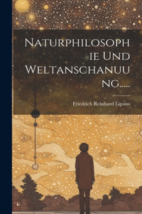 Naturphilosophie und Weltanschanuung.....
