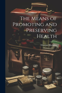 Means of Promoting and Preserving Health