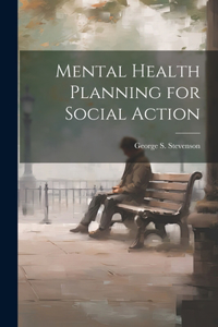 Mental Health Planning for Social Action