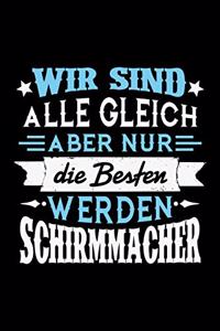 Wir sind alle gleich aber nur die Besten werden Schirmmacher