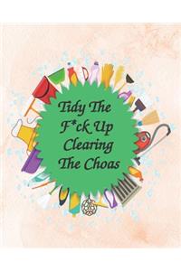 Tidy The F*ck Up - Clearing The Choas