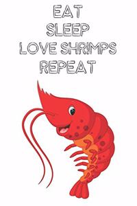 Eat Sleep Love Shrimps Repeat