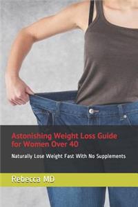 Astonishing Weight Loss Guide for Women Over 40